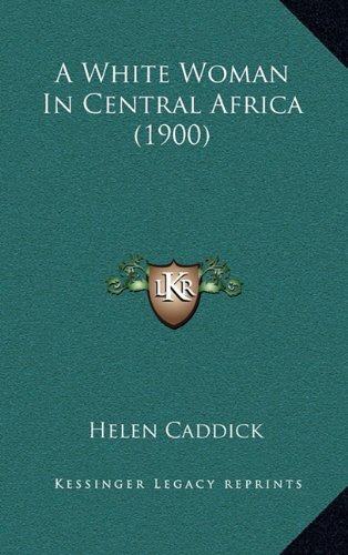 9781164750512: A White Woman in Central Africa (1900)