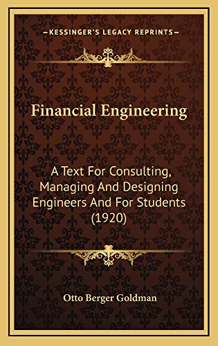 9781164750789: Financial Engineering: A Text For Consulting, Managing And Designing Engineers And For Students (1920)