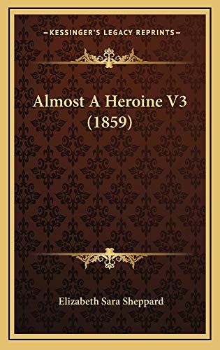 9781164751922: Almost A Heroine V3 (1859)