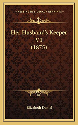 Her Husband's Keeper V1 (1875) (9781164757283) by Daniel, Elizabeth