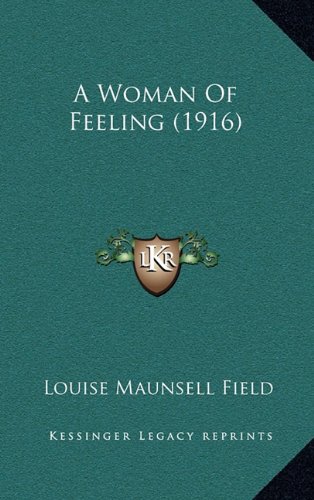 9781164758488: A Woman Of Feeling (1916)