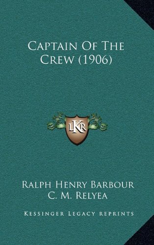 Captain Of The Crew (1906) (9781164758693) by Barbour, Ralph Henry