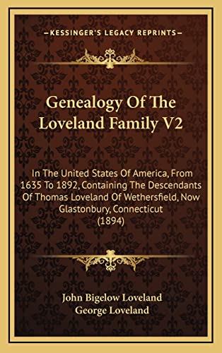 Beispielbild fr Genealogy Of The Loveland Family V2: In The United States Of America, From 1635 To 1892, Containing The Descendants Of Thomas Loveland Of Wethersfield, Now Glastonbury, Connecticut (1894) zum Verkauf von ALLBOOKS1