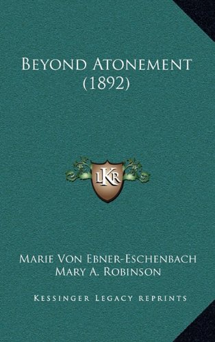 Beyond Atonement (1892) (9781164760528) by Ebner-Eschenbach, Marie Von