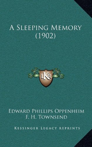 A Sleeping Memory (1902) (9781164764205) by Oppenheim, Edward Phillips