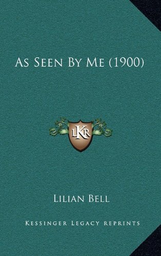 As Seen By Me (1900) (9781164764441) by Bell, Lilian