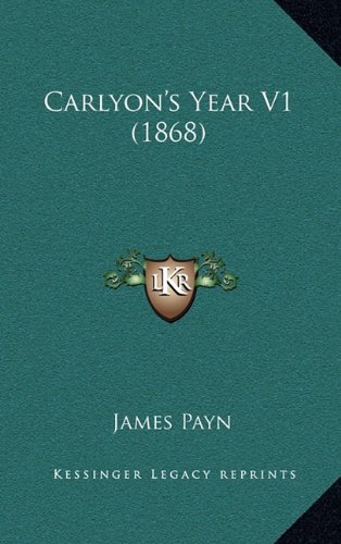 Carlyon's Year V1 (1868) (9781164764519) by Payn, James