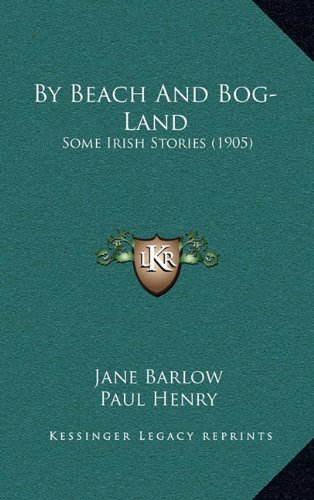 9781164765400: By Beach And Bog-Land: Some Irish Stories (1905)