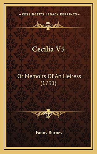 Cecilia V5: Or Memoirs Of An Heiress (1791) (9781164767503) by Burney, Fanny