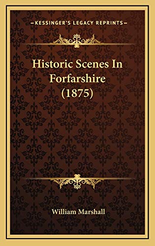 Historic Scenes In Forfarshire (1875) (9781164767923) by Marshall, William