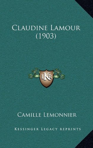 Claudine Lamour (1903) (9781164768579) by Lemonnier, Camille
