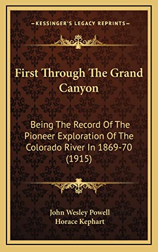 Beispielbild fr First Through the Grand Canyon: Being the Record of the Pioneer Exploration of the Colorado River in 1869-70 (1915) zum Verkauf von Buchpark