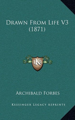 Drawn From Life V3 (1871) (9781164769514) by Forbes, Archibald