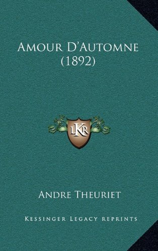 Amour D'Automne (1892) (French Edition) (9781164770053) by Theuriet, Andre