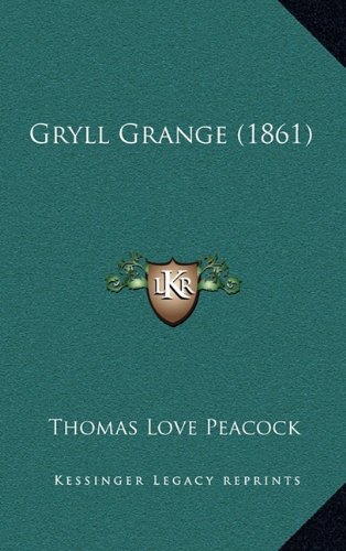 Gryll Grange (1861) (9781164770411) by Peacock, Thomas Love