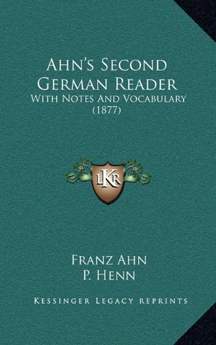 Ahn's Second German Reader: With Notes And Vocabulary (1877) (9781164772095) by Ahn, Franz; Henn, P.