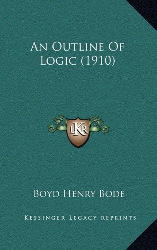 An Outline Of Logic (1910) (9781164772958) by Bode, Boyd Henry