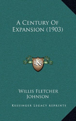 A Century Of Expansion (1903) (9781164773610) by Johnson, Willis Fletcher