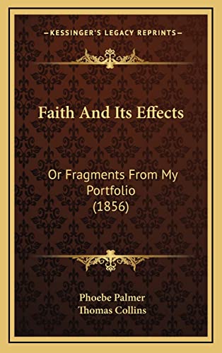 Faith And Its Effects: Or Fragments From My Portfolio (1856) (9781164775416) by Palmer, Phoebe