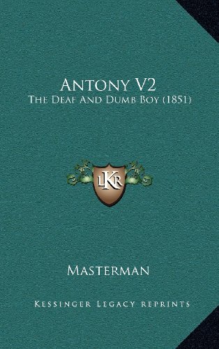 9781164777137: Antony V2: The Deaf And Dumb Boy (1851)