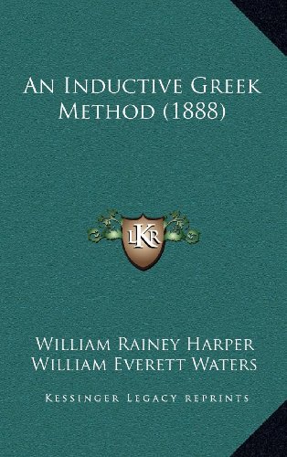 An Inductive Greek Method (1888) (9781164779902) by Harper, William Rainey; Waters, William Everett