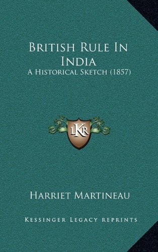 British Rule In India: A Historical Sketch (1857) (9781164783695) by Martineau, Harriet