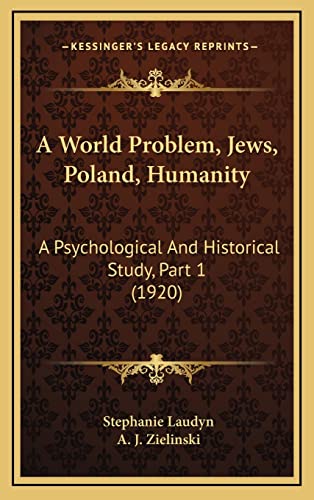 Imagen de archivo de A World Problem, Jews, Poland, Humanity: A Psychological And Historical Study, Part 1 (1920) a la venta por ALLBOOKS1