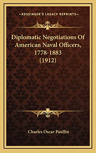 9781164787082: Diplomatic Negotiations Of American Naval Officers, 1778-1883 (1912)