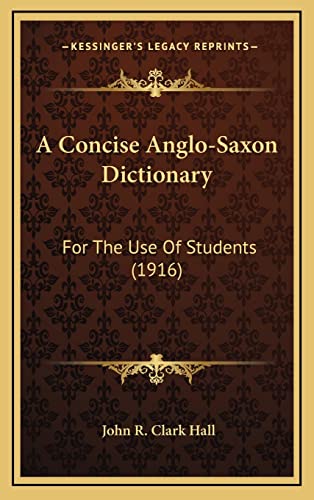 9781164788522: A Concise Anglo-Saxon Dictionary: For The Use Of Students (1916)