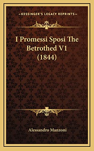 I Promessi Sposi The Betrothed V1 (1844) (9781164791423) by Manzoni, Professor Alessandro