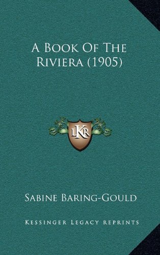 A Book Of The Riviera (1905) (9781164793243) by Baring-Gould, Sabine