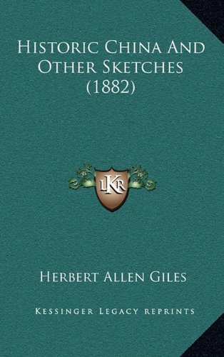 Historic China And Other Sketches (1882) (9781164797036) by Giles, Herbert Allen