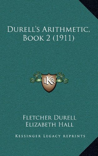 Durell's Arithmetic, Book 2 (1911) (9781164797951) by Durell, Fletcher; Hall, Elizabeth