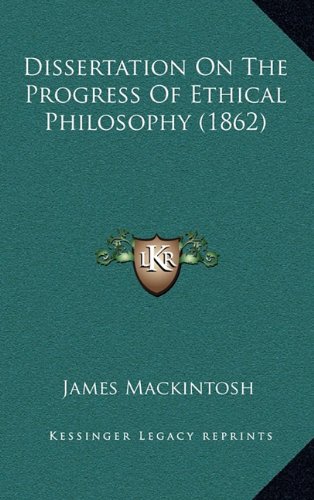 Dissertation On The Progress Of Ethical Philosophy (1862) (9781164800910) by Mackintosh, James