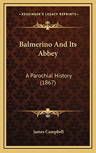 Balmerino And Its Abbey: A Parochial History (1867) (9781164802174) by Campbell, James