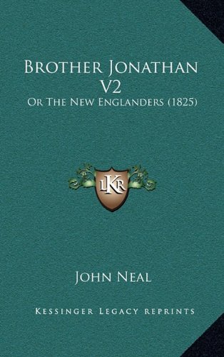 Brother Jonathan V2: Or The New Englanders (1825) (9781164802389) by Neal, John