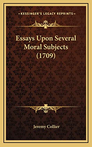 Essays Upon Several Moral Subjects (1709) (9781164802457) by Collier, Jeremy