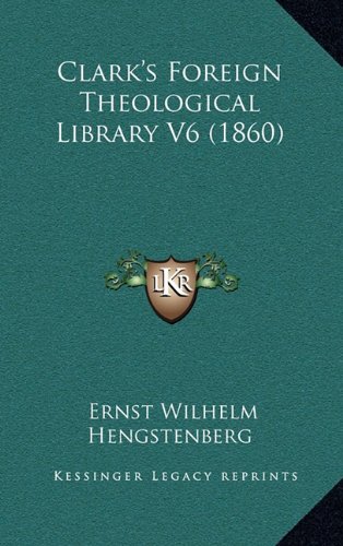 Clark's Foreign Theological Library V6 (1860) (9781164806837) by Hengstenberg, Ernst Wilhelm