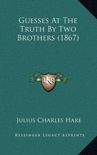 Guesses At The Truth By Two Brothers (1867) (9781164814931) by Hare, Julius Charles