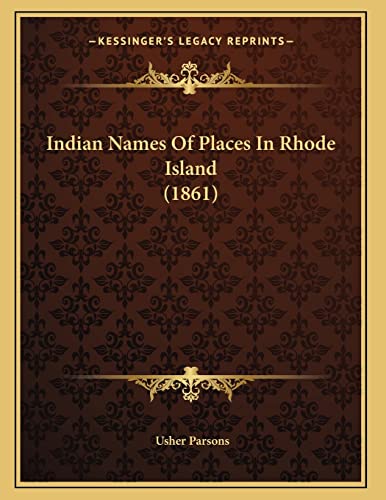 Indian Names Of Places In Rhode Island (1861) (9781164820567) by Parsons, Usher