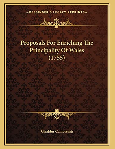 Proposals For Enriching The Principality Of Wales (1755) (9781164821649) by Cambrensis, Giraldus