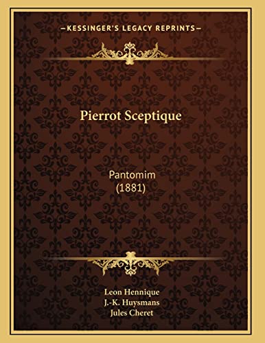 Pierrot Sceptique: Pantomim (1881) (French Edition) (9781164822509) by Hennique, Leon; Huysmans, J -K