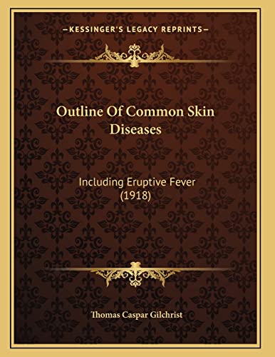 Stock image for Outline of Common Skin Diseases: Including Eruptive Fever (1918) for sale by THE SAINT BOOKSTORE