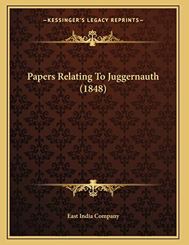 Papers Relating To Juggernauth (1848) (9781164822868) by East India Company