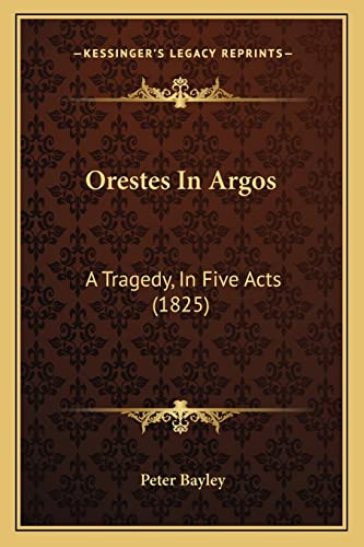 Beispielbild fr Orestes in Argos: A Tragedy, in Five Acts (1825) zum Verkauf von Buchpark
