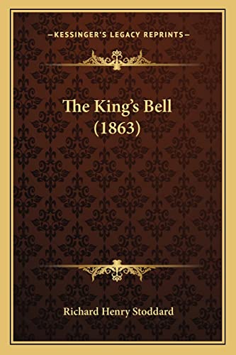 The King's Bell (1863) (9781164829188) by Stoddard, Richard Henry