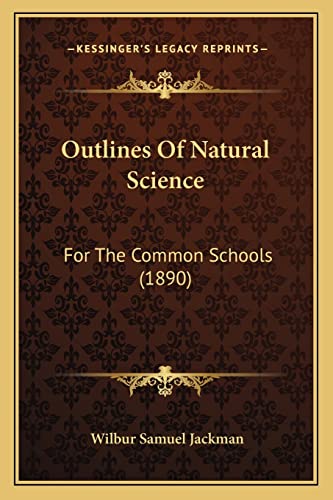 9781164829577: Outlines Of Natural Science: For The Common Schools (1890)