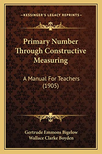 Stock image for Primary Number Through Constructive Measuring: A Manual for Teachers (1905) for sale by THE SAINT BOOKSTORE