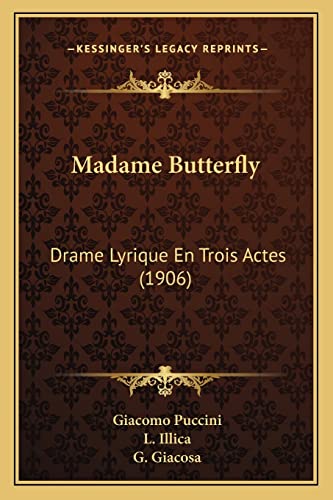 Madame Butterfly: Drame Lyrique En Trois Actes (1906) (9781164830450) by Puccini, Giacomo