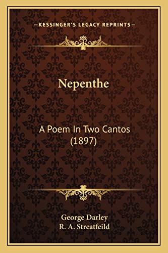 Nepenthe: A Poem In Two Cantos (1897) (9781164830504) by Darley, George